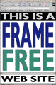 "This is a Frame Free Web Site"